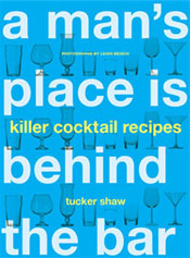 Tucker Shaw's A Man's Place is Behind the Bar